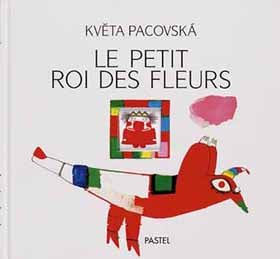 Petit roi des fleurs (Le) | Pacovska, Kveta (1928-....)
